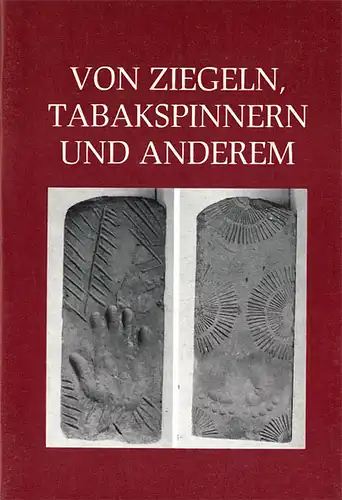 Von Ziegeln, Tabakspinnern und anderem. (Veröffentlichungen des Kreisheimatmuseums Perleberg, Heft 3). 