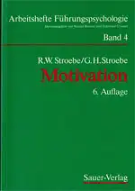 Motivation (Arbeitshefte Führungspsychologie, Band 4). 6. Auflage. 