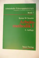 Arbeitsmethodik I: Grundeinstellung zum Zeit-Management - Zielbildung - Bewältigen der Aufgaben - Delegation von Aufgaben. (Arbeitshefte Führungspsychologie, Band 7). 6. Auflage. 