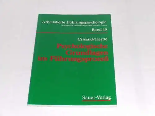 Psychologische Grundlagen im Führungsprozeß (Arbeitshefte Führungspsychologie, Band 19). 