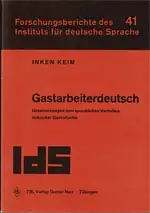 Gastarbeiterdeutsch. Untersuchungen zum sprachlichen Verhalten türkischer Gastarbeiter (Forschungsberichte des Instituts für deutsche Sprache, Band 41). 