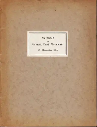 Ein Schreiben an Ludwig Ernst Borowski vom 18. November 1764. Den Mitgliedern der Deutschen Gesellschaft zur Erforschung vaterl„ndischer Sprache und Altertmer bei der Feier des.. 