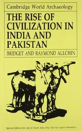 The Rise of Civilization in India and Pakistan. 