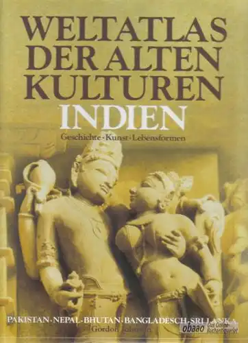 Weltatlas der alten Kulturen. Indien und Pakistan, Nepal, Bhutan, Bangladesch, Sri Lanka. 