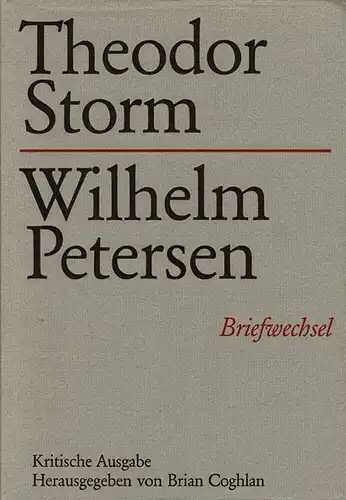 Theodor Storm - Wilhelm Petersen, Briefwechsel. Kritische Ausgabe. 