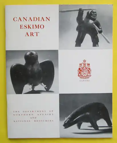 Canadian Eskimo Art.The Department of Northern Affairs and National Resources. 