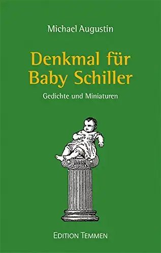 Denkmal f?r Baby Schiller. Gedichte und Miniaturen. 