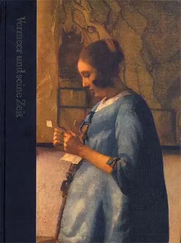 Vermeer und seine Zeit. 1632- 1675. Time-Life. Die Welt der Kunst. 