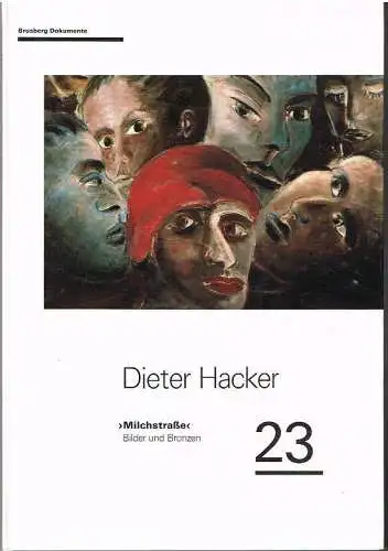 Dieter Hacker. Milchstraße - Bilder und Bronzen. 