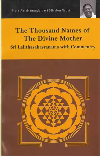 The Thousand Names of The Divine Mother. Sri Lalithasahasranama with Commentary. 9. Auflage. 