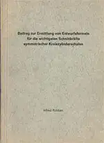 Beitrag zur Ermittlung von Entwurfsformeln für die wichtigsten Schnittkräfte symmetrischer Kreiszylinderschalen. 