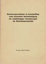 Berechnungsverfahren im Kunststoffbau unter besonderer Berücksichtigung der zeitabhängigen Veränderungen der Materialeigenschaften. 