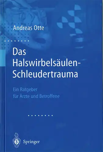 Das Halswirbels„ulen-Schleudertrauma - Ein Ratgeber fr Žrzte und Betroffene. 