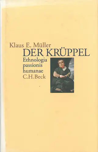 Der Krüppel. Ethnologia passionis humanae. 