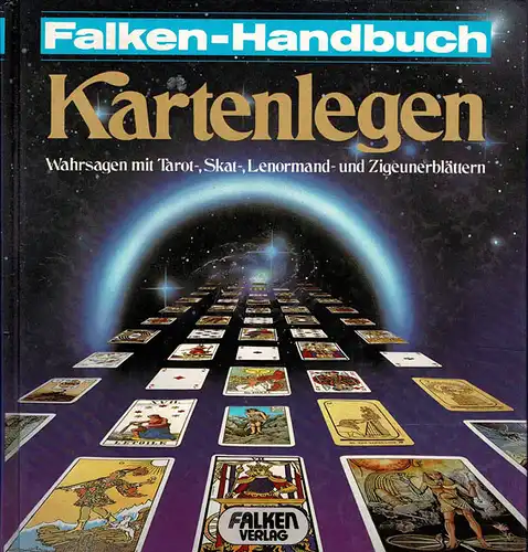 Kartenlegen: Wahrsagen mit Tarot-, Skat-, Lenormand- und Zigeunerblättern. 