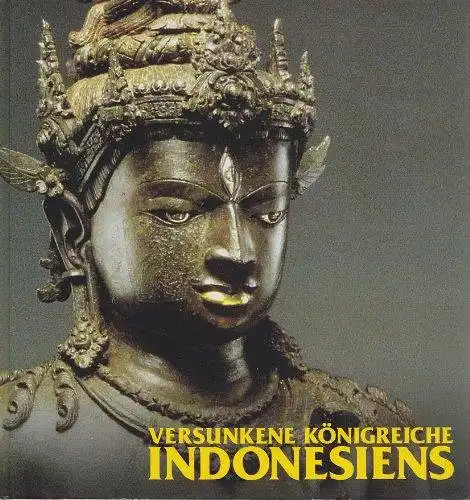 Versunkene Königreiche Indonesiens. Katalog zur Ausstellung, Hildesheim 1995. 