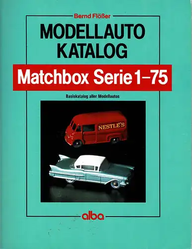 Modellauto Katalog: Matchbox Serie 1-75: Basiskatalog aller Modellautos. 