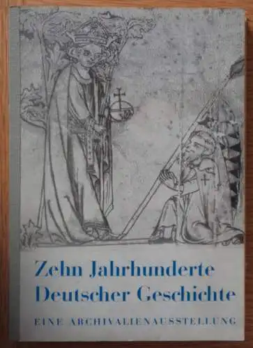 Zehn Jahrhunderte Deutscher Geschichte von den Anfängen bis 1806. 