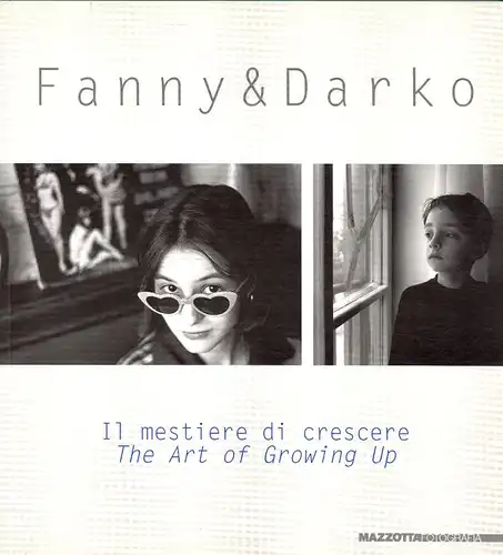 Fanny & Darko. Il mestiere di crescere. The art of growing up. 