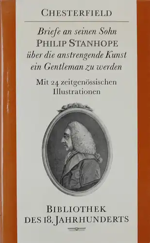 Briefe an seinen Sohn Philip Stanhope ber die anstrengende Kunst, ein Gentleman zu werden. 