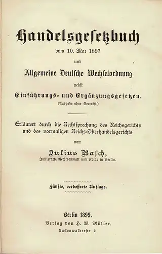 Handelsgesetzbuch vom 10. Mai 1897 und Allgemeine Deutsche Wechselordnung nebst Einf?hrungs- und Erg?nzungsgesetzen. 