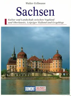 Sachsen. Kultur und Landschaft zwischen Vogtland und Oberlausitz, Leipziger Tiefland und Erzgebirge. 