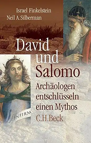 David und Salomo. Archäologen entschlüsseln einen Mythos. 