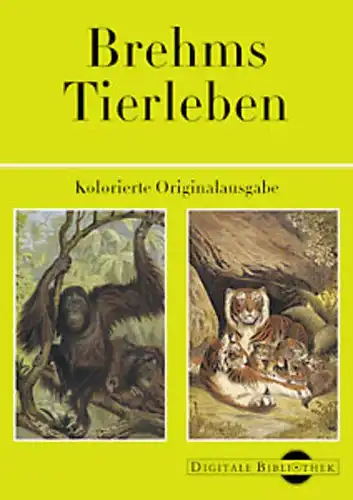 Brehms Tierleben. Kolorierte Originalausgabe. CD-Rom f?r MS Windows (95, 98, ME, NT, 2000 oder XP); Digitale Bibliothek 76. 