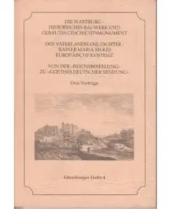 Die Wartburg. Historisches Bauwerk und gebautes Geschichtsmonument / Der vaterlandslose Dichter. Rainer Maria Rilkes Europ„ische Existenz / Von der "Reichsbeseelung" zu "Goethes deutscher Sendung". Drei Vortr„ge (Ettersburger Hefte, 4). 