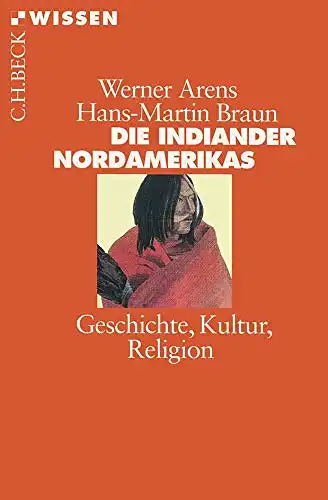 Die Indiander Nordamerikas. Geschichte, Kultur, Religion. 