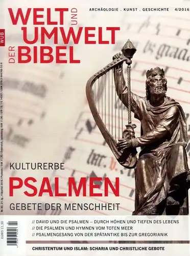 Welt und Umwelt der Bibel Nr. 4/2016. Kulturerbe Psalmen. Gebete der Menschheit. 