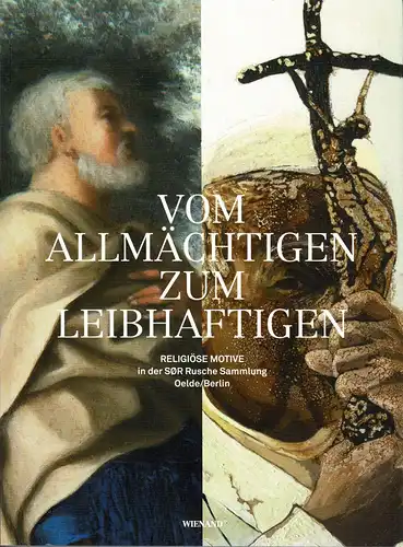Vom Allmächtigen zum Leibhaftigen. Religiöse Motive in der SØR Rusche Sammlung Oelde/Berlin. 