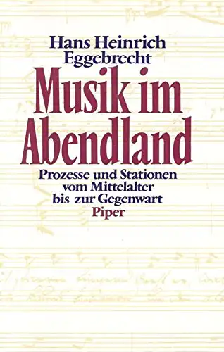 Musik im Abendland. Prozesse und Stationen vom Mittelalter bis zur Gegenwart. 