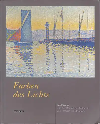 Farben des Lichts. Paul Signac und der Beginn der Moderne von Matisse bis Mondrian [Ausstellungskatalog Westfälisches Landesmuseum, 1996-1997]. 