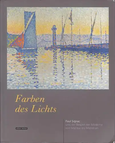 Farben des Lichts. Paul Signac und der Beginn der Moderne von Matisse bis Mondrian [Ausstellungskatalog Westf?lisches Landesmuseum, 1996-1997]. 