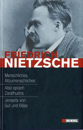 Menschliches, Allzumenschliches; Also sprach Zarathustra; Jenseits von Gut und B?se. 