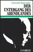 Der Untergang des Abendlandes. Umrisse einer Morphologie der Weltgeschichte. Sonderausgabe in einem Band. 