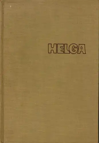 Helga. Liebe, Sexualverhalten, Geburtenregelung, Menschwerdung. 