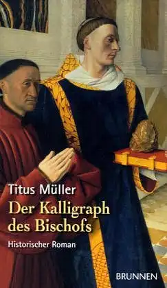 Der Kalligraph des Bischofs. Historischer Roman. 