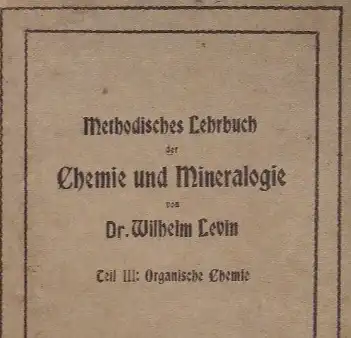 Methodisches Lehrbuch der Chemie und Mineralogie für Realgymnasien und Ober-Realschulen, Teil III: Organische Chemie. 