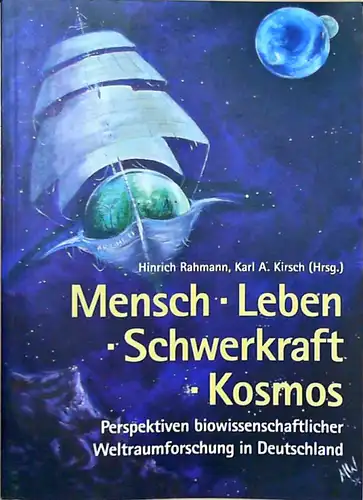 Mensch - Leben - Schwerkraft - Kosmos. Perspektiven biowissenschaftlicher Weltraumforschung in Deutschland (Berichtsband Tagung 20.-22.10.2000, Stuttgart-Hohenheim). 