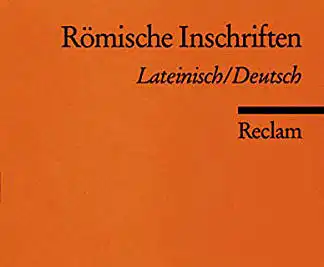 Römische Inschriften: Lateinisch/Deutsch. 