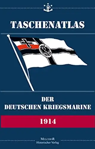 Die deutsche Kriegsflotte 1914. 3. Jahrgang. {Reprint als "Taschenatlas der deutschen Kriegsmarine 1914"]. 
