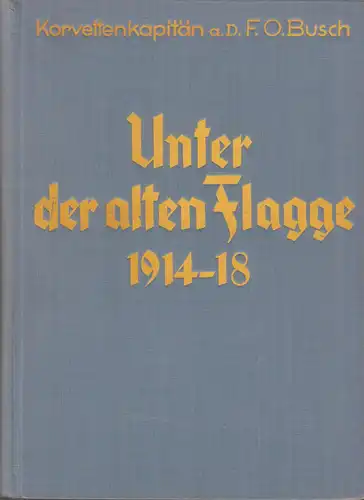 Unter der alten Flagge 1914-1918. 