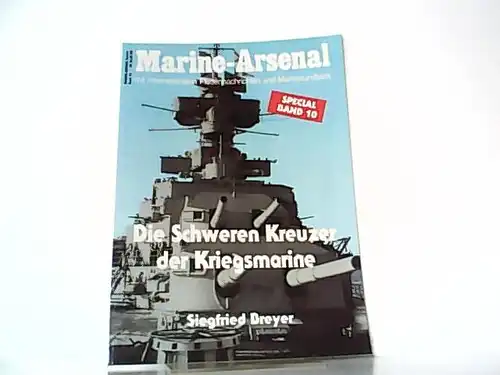 Die schweren Kreuzer der Kriegsmarine (Marine-Arsenal Special, Band 10). 