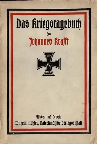 Das Kriegstagebuch des Johannes Krafft. Herausgegeben von seinem Freunde. 