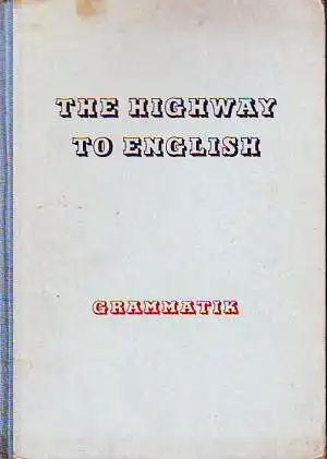 The Highway to English. Kurzgefaßte Grammatik des heutigen Englisch. 