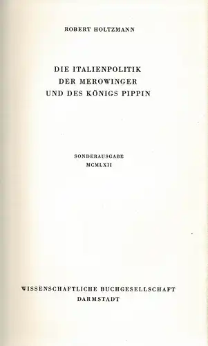 Die Italienpolitik der Merowinger und des K?nigs Pippin. Sonderausgabe MCMLXII. 