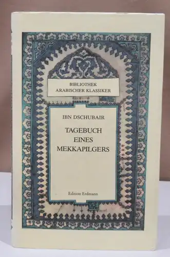 Tagebuch eines Mekkapilgers. Bibliothek arabischer Klassiker, Band 10. 