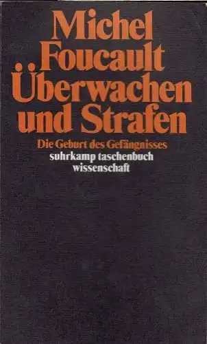 Überwachen und Strafen. Die Geburt der Gefängnisse. 